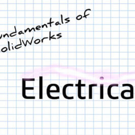 The Fundamentals of SOLIDWORKS: Electrical
